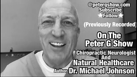 (Previously Recorded)Natural Healthcare with Dr. Michael Johnson, On The Peter G Show. 06/07/23 #210