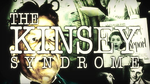 The Kinsey Syndrome (Full Documentary from 2009)