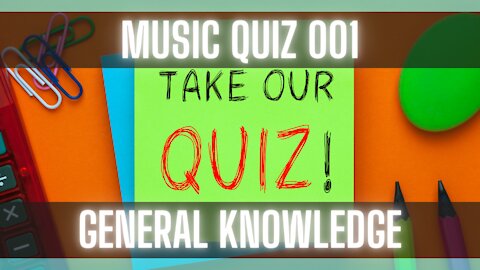Music Quiz 001: General Knowledge Music Quiz [MUSIC QUESTIONS] [MUSIC TRIVIA]