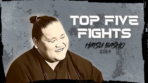 Top 5 Bouts of Day 1 - Hatsu Basho 2024