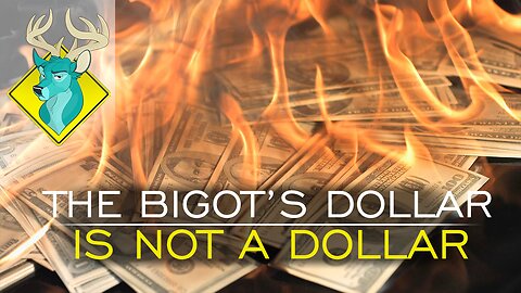TL;DR - The Bigots Dollar is Not a Dollar [3/Nov/18]