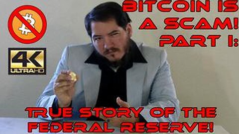 Bitcoin is a Scam! Part I: True Story of the Federal Reserve Bank