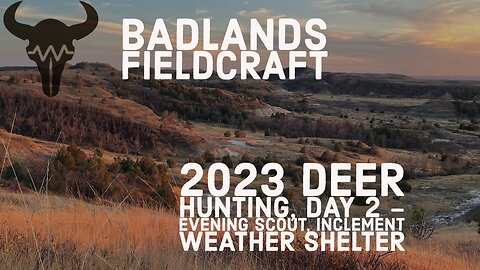2023 Deer Hunting, Day 2 - Evening scout, inclement weather shelter