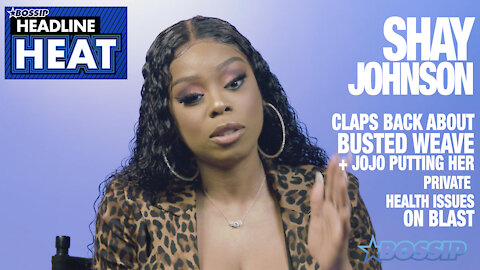 Shay Johnson takes on BOSSIP’S Hottest Headlines Ever Written About Her | Headline Heat Ep 32