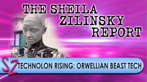 Technolon Rising: Orwellian Beast Tech | The Sheila Zilinsky Report | 12-10-2021