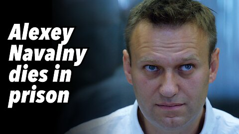Alexey Navalny dies in prison
