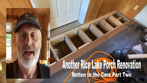Episode 87 Another Rice Lake Porch Renovation - Rotten to the Core Part Two
