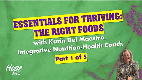 Ep 42 - Essentials for Thriving-The Right Foods-Part 1 of 5-Health Coach Karin Del Maestro