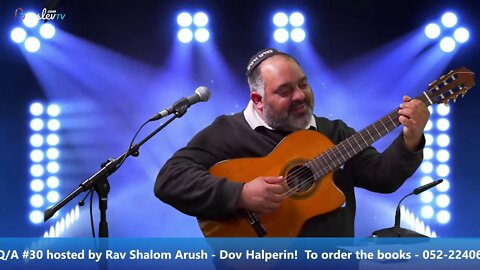 Pesach Preps - Soulful Musical Unity & Emuna Class Q/A #30 by Rav Shalom Arush - Dov Halperin!