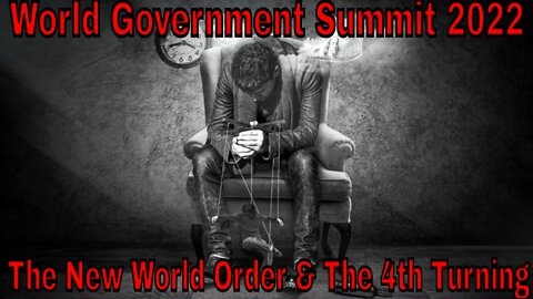 World Government Summit 2022: The New World Order & The 4th Turning