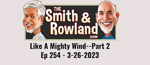 Like A Mighty Wind--Part 2 - Ep 254 - 3-26-2023