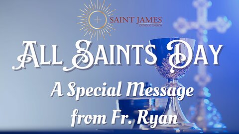 All Saints Day - A Special Message from Fr. Ryan