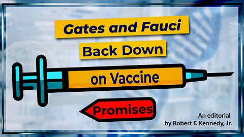 Gates and Fauci Back Down on Vaccine Promises