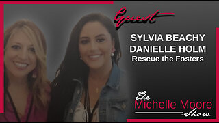 The Michelle Moore Show: Sylvia Beachy & Danielle Holm 'The Foster Care System, Perfected For Child Trafficking' Dec 8, 2023