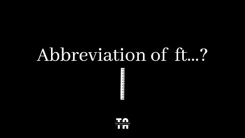 Abbreviation of ft? | Unit of Measurements.
