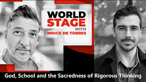 God, School and the Sacredness of Rigorous Thinking [Bruce de Torres and Matt on World Stage]