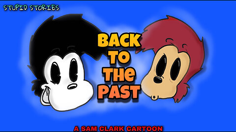 Stupid Stories | Back to the Past