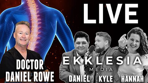 LIVE WITH CHIROPRACTOR DR. DANIEL ROWE | EKKLESIA LIVE # 108
