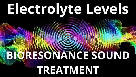 Electrolyte Levels _ Sound therapy session _ Sounds of nature