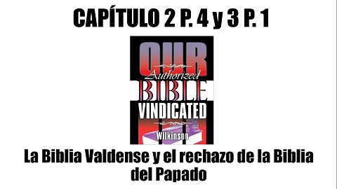 NBAV - Cap 2 P.4 y Cap. 3 P.1 - La Biblia Valdense y el rechazo de la Biblia del Papado