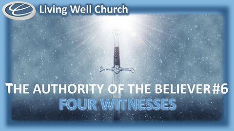 416 The Authority Of The Believer #6: 4 Witnesses