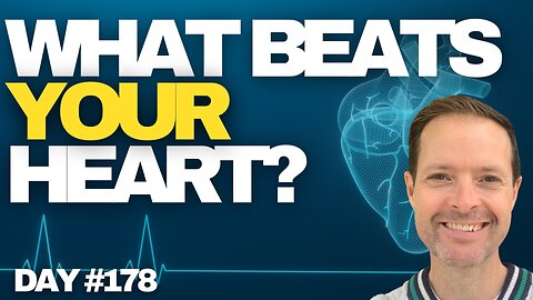 What Beats Your Heart? - Day #178