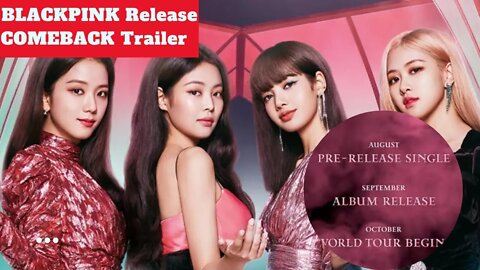 BLACKPINK Releases Comeback Trailer KPOP News Today 2022 Fans Reaction Latest Tour Update 블랙핑크 컴백