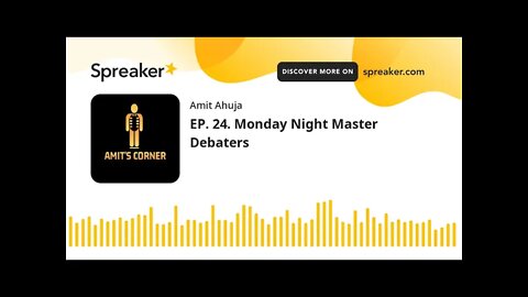 EP. 24. Monday Night Master Debaters (part 1 of 7)