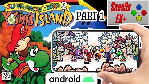 SNES9X EX+ Android / Yoshi's Island (SNES) - PART 1