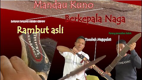 Melihat Mandau Kuno kepala naga Rambut Manusia/Pusaka leluhur Keren Lainya