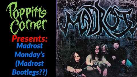 Poppitt's Corner Presents: Madrost Mondays (Madrost Bootlegs??)