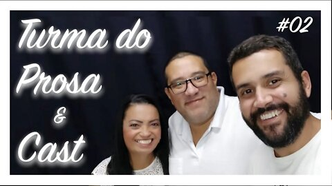 Prosa&Cast #50 - com Turma do Prosaecast João Nunes, Jambo Gomes e Simone Nunes