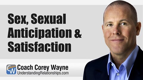 Sex, Sexual Anticipation & Satisfaction