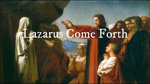 Lazarus Come Forth