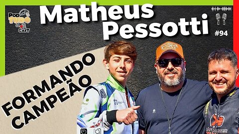 Formando um Campeão - Matheus Thomé Pessotti e convidados @podtudoemaisumcast #94
