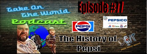 Episode #77 Take On The World The History of Pepsi Co. Where did it come from? #pepsi