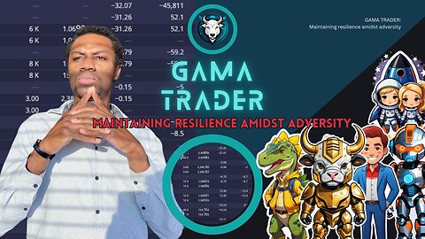 GAMA TRADER: Maintaining resilience amidst adversity