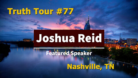 Truth Tour #77 Nashville, TN: Joshua Reid