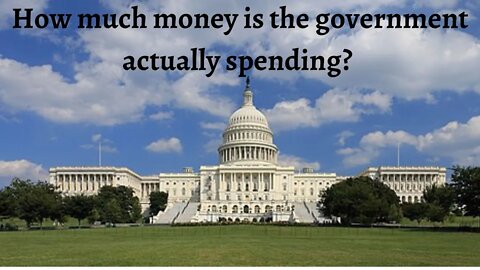 How Much is Our Government Actually Spending?