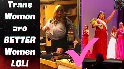 Trans Women are BETTER Women! Teacher's Existence Reaffirmed & New Hampshire Beauty "Queen!"