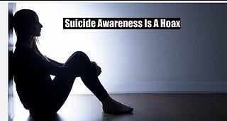 Suicide Awareness Is A Scam (Blackpill)