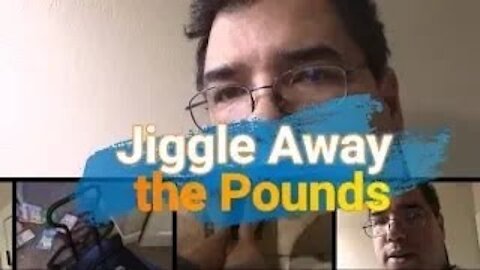 Jiggle Away the Fat 1 lose fat by doing absolutely nothing