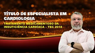 PROVA DO TEC 2018 - TRATAMENTO MEDICAMENTOSO NA IC