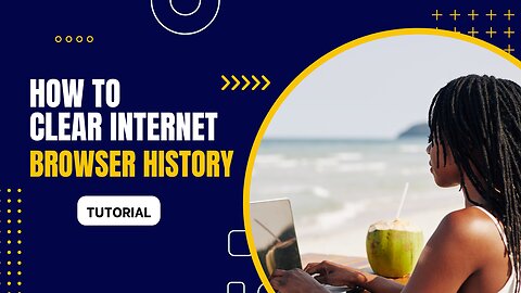 How To Clear Internet Browser History Tutorial