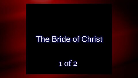 The Bride of Christ (Local Church Series) 1 of 2