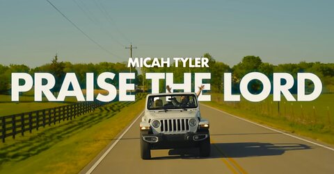 Micah Tyler - Praise The Lord (Official Music Video)