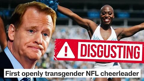 Woke NFL Gets DESTROYED For Celebrating First Transgender Cheerleader | Fans DON'T WANT This