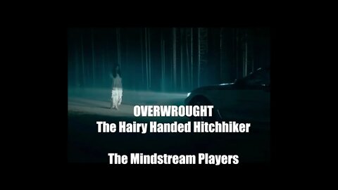 The Hairy Handed #Hitchhiker Undiscovered Orson Welles Series called Overwrought