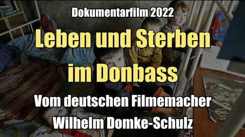 Leben und Sterben im Donbass - Scharfschützen gegen Kinder?! (Dokumentarfilm I 2022)