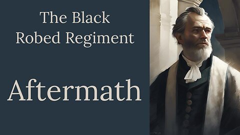 The Black Robed Regiment, Episode 11, Aftermath
